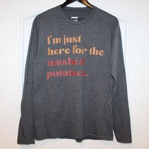 “I’m just here for the mashed potatoes.” T-shirt (men’s M) (NWOT)